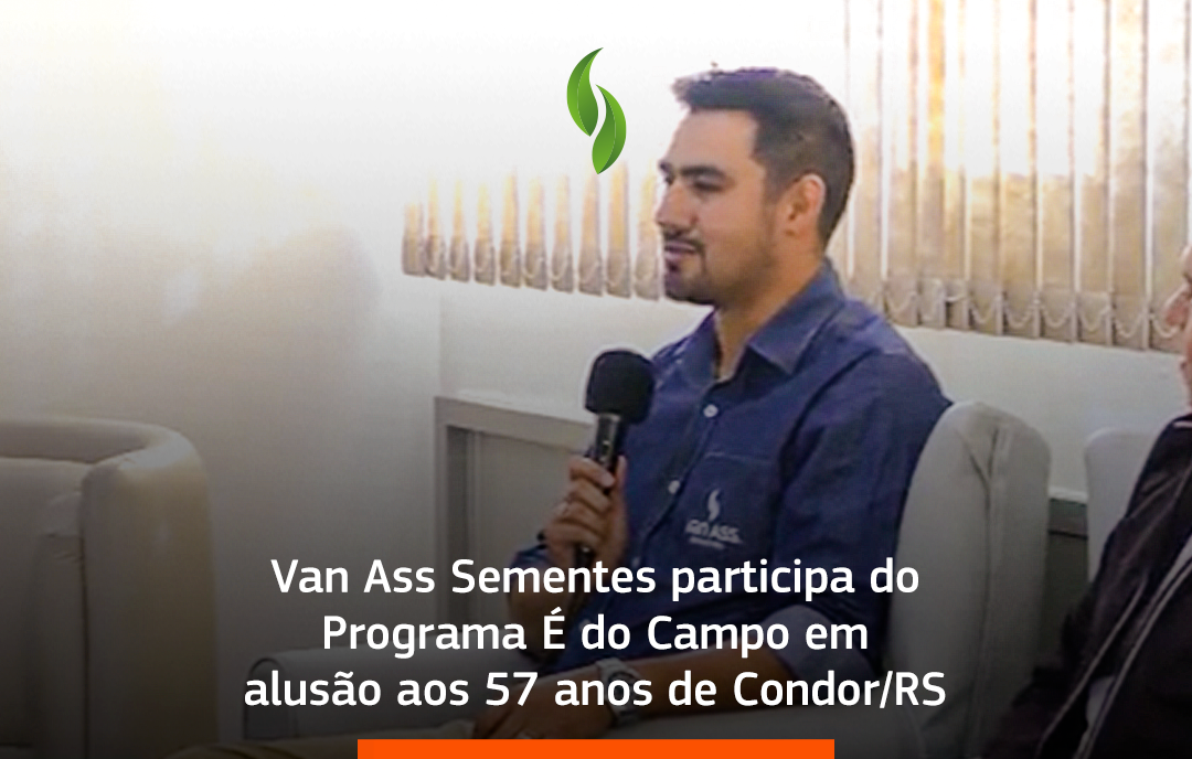 Van Ass Sementes participa do Programa É do Campo em alusão aos 57 anos de Condor/RS