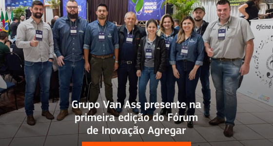 Grupo Van Ass presente na primeira edição do Fórum de Inovação Agregar