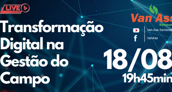 “Transformação Digital na Gestão do Campo” foi tema  de Live promovida pela Van Ass Sementes